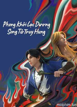 Phong Khởi Lạc Dương: Song Tử Truy Hung