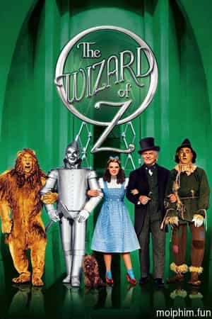 Phù Thủy Xứ Oz (The Wizard of Oz) [1939]