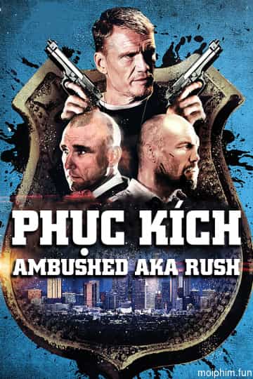 Phục Kích (Ambushed aka Rush) [2013]