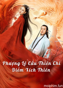 Phượng Lệ Cửu Thiên - Diễm Xích (Love In The Land Of Immortality) [2020]