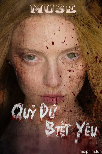 Quỷ Dữ Biết Yêu (Muse) [2015]
