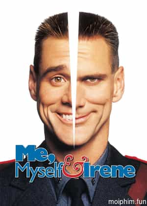 Quý Ngài Hai Mặt (Me, Myself & Irene) [2000]