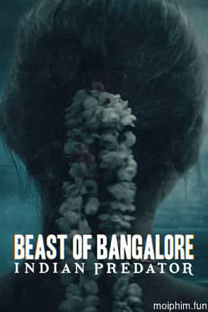 Sát nhân Ấn Độ: Dã thú Bangalore