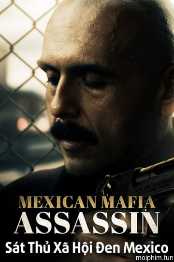 Sát Thủ Xã Hội Đen Mexico (Mundo (Mexican Mafia Assassin)) [2018]