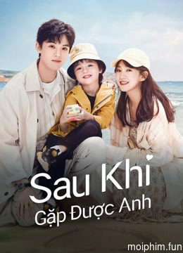 Sau Khi Gặp Được Anh