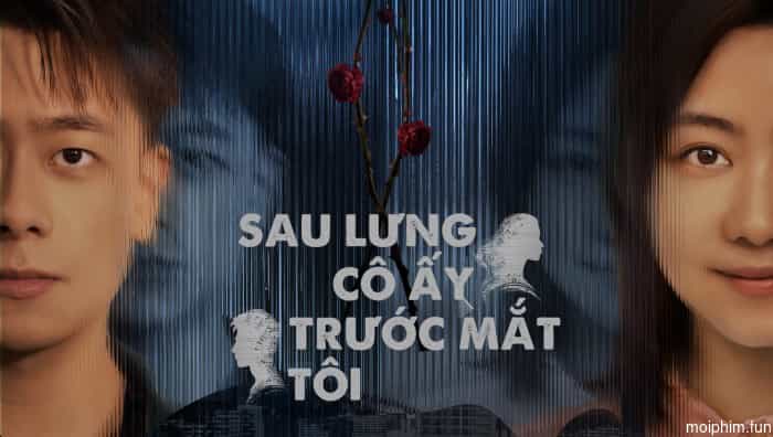 Sau Lưng Cô Ấy, Trước Mắt Tôi