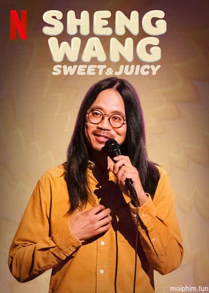 Sheng Wang: Ngọt và mọng nước (Sheng Wang: Sweet and Juicy) [2022]