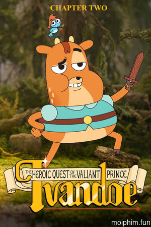 Sứ Mệnh Anh Hùng Của Hoàng Tử Dũng Cảm Ivandoe (Phần 2) (The Heroic Quest of the Valiant Prince Ivandoe (Season 2)) [2022]
