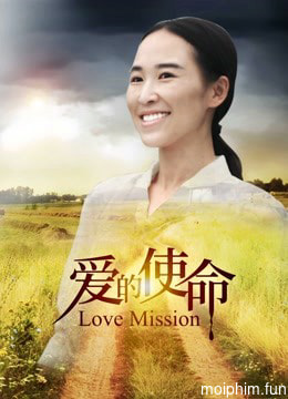 Sứ mệnh tình yêu (Love Mission) [2018]