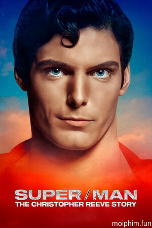 Super/Man: Câu chuyện của Christopher Reeve (Super/Man: The Christopher Reeve Story) [2024]