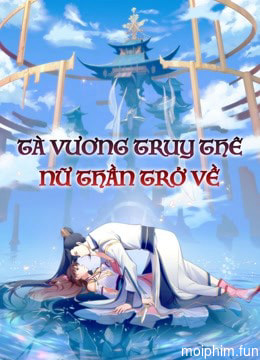 Tà Vương Truy Thê: Nữ Thần Trở Về