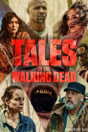 Xác Sống Chuyện Chưa Kể (Tales of the Walking Dead) [2022]
