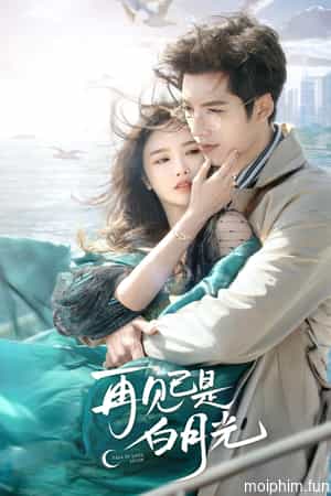Tạm Biệt Bạch Nguyệt Quang (Fall in Love Again) [2024]