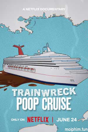 Thảm họa toàn tập: Du thuyền xú uế (Trainwreck: Poop Cruise) [2025]