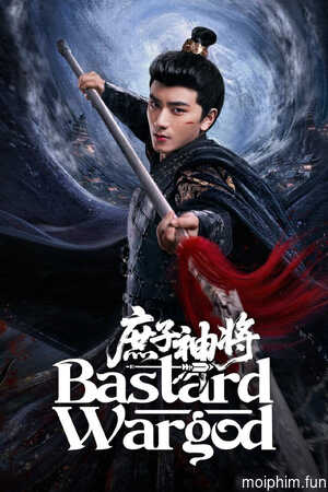 Thần Tướng Con Thứ (Bastard Wargod) [2025]