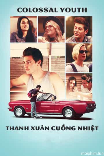 Thanh Xuân Cuồng Nhiệt (Colossal Youth) [2018]