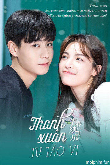 Thanh Xuân Tu Tảo Vi (Youth Should Be Early ) [2021]