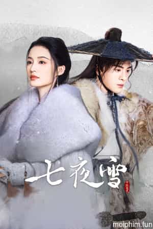 Thất Dạ Tuyết (Snowy Night Timeless Love) [2024]