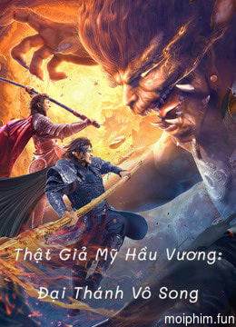 Thật Giả Mỹ Hầu Vương: Đại Thánh Vô Song