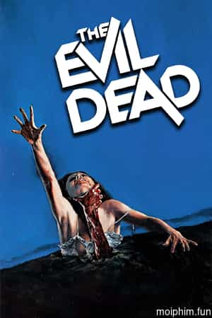 The Evil Dead (Ma Cây) [1981]
