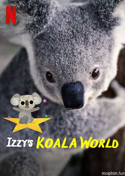 Thế giới gấu túi của Izzy (Phần 2) (Izzy's Koala World (Season 2)) [2021]