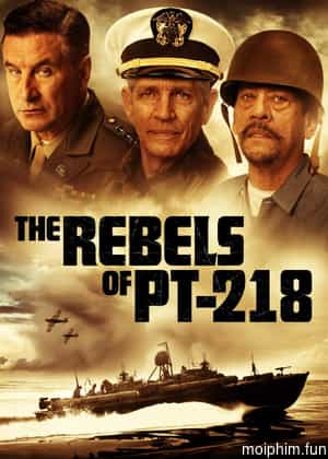 The Rebels of PT-218 (The Rebels of PT-218) [2021]
