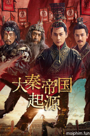 Đại Tần Đế Quốc Khởi Nguyên (The Rise of Qin Dynasty: Origin) [2025]