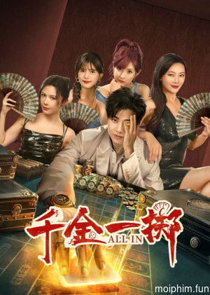 Thiên Kim Nhất Trịch (ALL IN) [2025]
