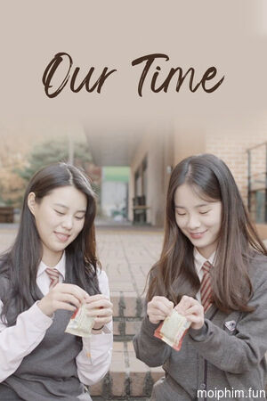 Thời gian của chúng tôi (Our Time) [2022]