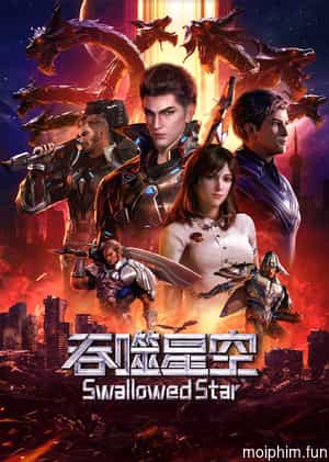 Thôn Tính Bầu Trời (Swallowed Star) [2020]