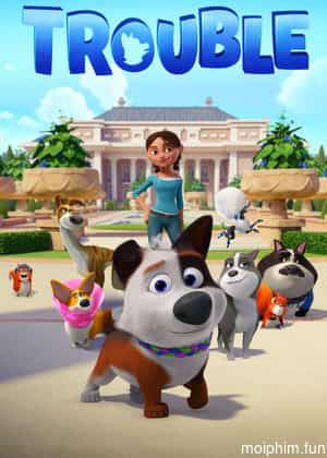 Thú Cưng Siêu Quậy (Trouble) [2020]