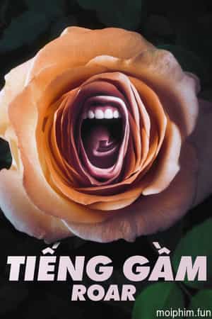 Tiếng Gầm (Roar) [2022]