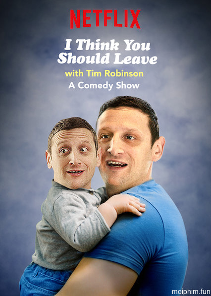 Tim Robinson: Tôi nghĩ bạn nên ra về (Phần 1)