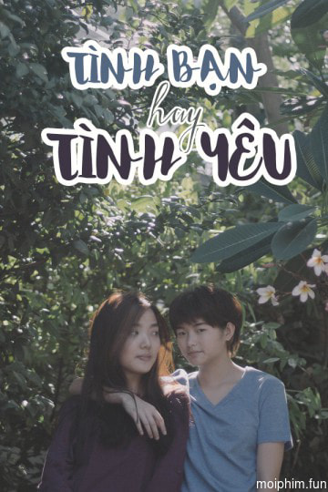 Tình Bạn Hay Tình Yêu? (Bkky) [2016]