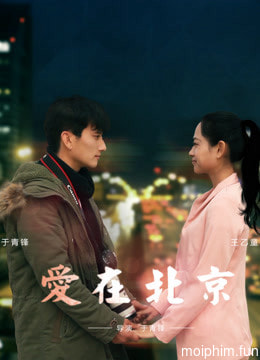 Tình yêu, ở Bắc Kinh (Love in Beijing) [2016]