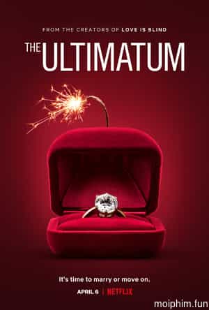 Tối hậu thư: Cưới hay nghỉ (Phần 2) (The Ultimatum: Marry or Move On (Season 2)) [2023]