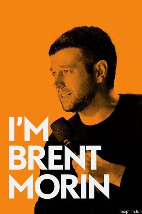 Tôi là Brent Morin (Brent Morin: I'm Brent Morin) [2015]
