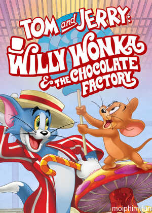 Tom and Jerry: Willy Wonka and the Chocolate Factory (Tom and Jerry: Willy Wonka and the Chocolate Factory) [2017]