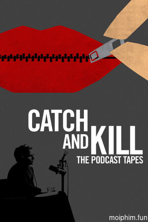 Tóm Và Diệt: Các Đoạn Phát Thanh (Catch and Kill: The Podcast Tapes) [2021]