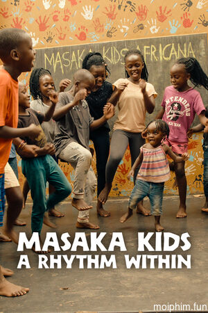 Trẻ em Masaka: Nhịp điệu từ trái tim (Masaka Kids, A Rhythm Within) [2025]