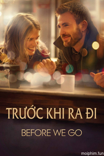 Trước Khi Ra Đi (Before We Go) [2014]