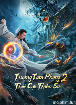 Trương Tam Phong 2 Thái Cực Thiên Sư (Tai Chi Hero) [2020]