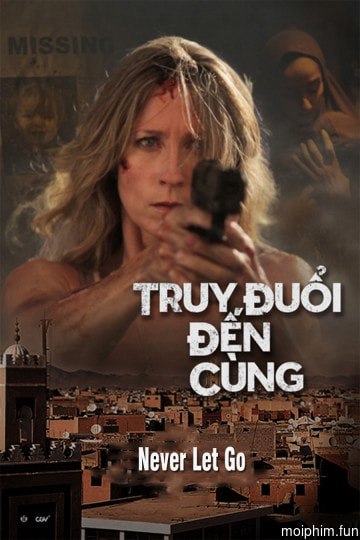 Truy Đuổi Đến Cùng (Never Let Go) [2015]