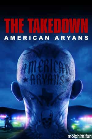 Truy Quét Băng Đảng Da Trắng Mỹ (The Takedown: American Aryans (Season 1)) [2025]