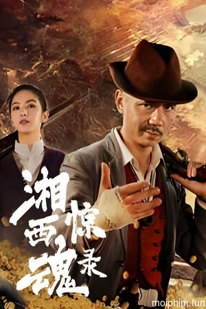 Tương Tây Kinh Hồn Lục (The Horror Story of Xiangxi) [2025]