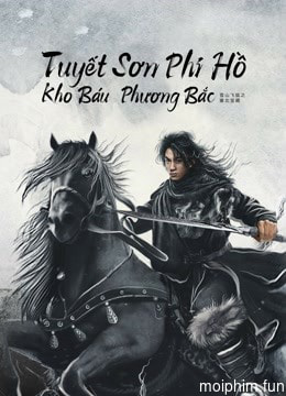 Tuyết Sơn Phi Hồ: Kho Báu Phương Bắc