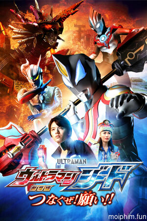 Ultraman Geed: Kết Nối Ước Nguyện (Ultraman Geed the Movie: Connect! The Wishes!!) [2018]