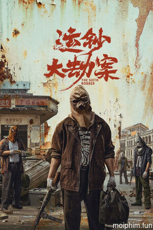 Vận Sao Đại Kiếp Án (The Sixth Robber) [2025]