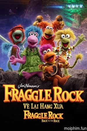 Về Lại Hang Xưa - Fraggle Rock: Back To The Rock