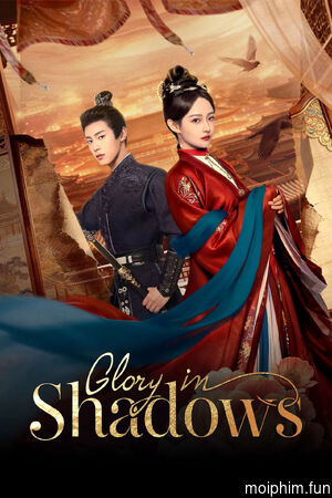 Vinh Hoa Lệnh (Glory in Shadows) [2026]